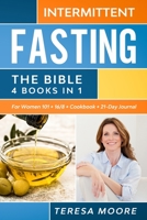 INTERMITTENT FASTING The Bible: 4 books in 1 For Women 101 + 16/8 + Cookbook + 21-Day Journal: Master The Revolutionary Don't Deny Approach! Lose Weight, Detox Your Body and Delay Aging 1801156999 Book Cover