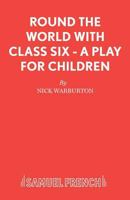Round the World with Class Six - A play for children 057315239X Book Cover
