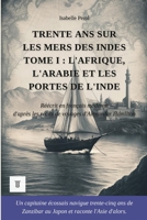 Trente ans sur les mers des Indes, Tome I: L'Afrique, l'Arabie et les portes de l'Inde. Récits de voyages d'Alexander Hamilton réécrits en français ... (Indes Orientales) (French Edition) 2489330047 Book Cover