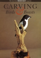 Carving Birds and Beasts: The Best from Woodcarving Magazine 0946819920 Book Cover
