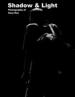 Shadow & Light: Photography of Gary Rea 151712977X Book Cover