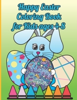 Happy Easter Coloring Book for Kids ages 4-8: The Beautifull Easter Rabbit Coloring Book for Boys and Girls With 33 Unique Easter Design To Color. ... Easter Basket Stuffer. Easter Gift for Kids B08W77L13N Book Cover