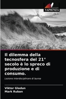 Il dilemma della tecnosfera del 21° secolo è lo spreco di produzione e di consumo. 6203167371 Book Cover