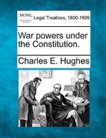 War powers under the Constitution. 1240112572 Book Cover