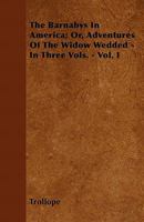 The Barnabys in America; Or, Adventures of the Widow Wedded Volume 1 - Primary Source Edition 1340338122 Book Cover