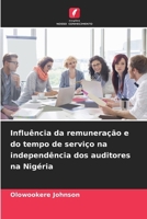 Influência da remuneração e do tempo de serviço na independência dos auditores na Nigéria (Portuguese Edition) 6209967795 Book Cover