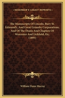 The Manuscripts of Lincoln, Bury St. Edmund's, and Great Grimsby Corporation: And of the Deans and Chapters of Worcester and Lichfield, &C. 1104499150 Book Cover