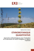 ETHNOBOTANIQUE QUANTITATIVE: Approches méthodologiques pour l’évaluation et la valorisation du savoir endogène en régions tropicales 6139536359 Book Cover