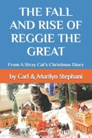 The Fall and Rise of Reggie the Great: From The Stray Cat's Christmas Diary B0GDTP3KBX Book Cover