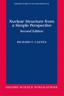 Nuclear Structure from a Simple Perspective (Oxford Studies in Nuclear Physics) 0195045998 Book Cover
