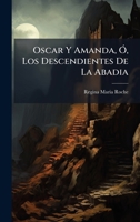 Oscar Y Amanda, Ã", Los Descendientes De La Abadia (Spanish Edition) B0FKHJ16GX Book Cover