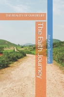 The Faith Journey: THE REALITY OF OUR BELIEF B0C2SQ1Z9X Book Cover