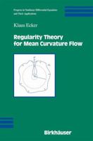 Regularity Theory for Mean Curvature Flow 0817632433 Book Cover