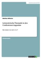 Leitmotivische Thematik in den Confessiones Augustins: Eine Analyse von conf. 1,11,17 3656423431 Book Cover