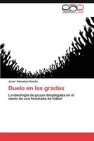 Duelo en las gradas: La ideología de grupo desplegada en el canto de una hinchada de fútbol 3846565105 Book Cover