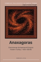 Anaxagoras (Complex Philosophy in simple terms) B0H7VS5RTY Book Cover