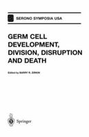 Germ Cell Development, Division, Disruption And Death (Serono Symposia) 0387983686 Book Cover