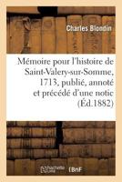 Ma(c)Moire Pour L'Histoire de Saint-Valery-Sur-Somme, 1713, Publia(c), Annota 2011280931 Book Cover
