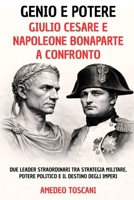 Genio e Potere. Giulio Cesare e Napoleone Bonaparte a Confronto: Due Leader Straordinari tra Strategia Militare, Potere Politico e Il Destino Degli Imperi (Menti Straordinarie) B0GNMLMPKK Book Cover