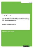 Geschichtlicher �berblick zur Entwicklung der Metallbearbeitung: Beitrag zur Technikgeschichte (8) 3640509617 Book Cover