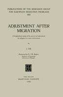 Adjustment after Migration: A Longitudinal Study of the Process of Adjustement by Refugees to a New Environment 9401500045 Book Cover