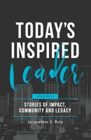 Today's Inspired Leader Vol. II: Stories of Impact, Community, and Legacy 1952779235 Book Cover