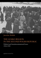 The Lemko Region in the Second Polish Republic: Political and Interdenominational Issues 1918-1939 8323334382 Book Cover