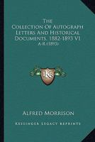 The Collection Of Autograph Letters And Historical Documents, 1882-1893 V1: A-R 0548801347 Book Cover
