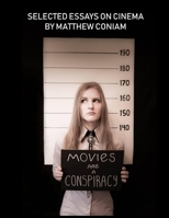Movies Are a Conspiracy: Selected Essays on Cinema 0244466904 Book Cover