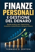 Finanze personali e gestione del denaro: Una guida pratica per risparmiare, investire e costruire il proprio futuro (Italian Edition) B0HKJ859QT Book Cover