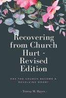 Recovering from Church Hurt - Revised Version: Has the Church Become a Revolving Door? 1533491232 Book Cover
