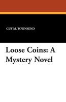 Loose Coins: A Mystery Novel 1434491439 Book Cover