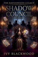 Shadow Council: A Reverse Harem Paranormal Academy Romance (The Ravenwood Legacy Book 5) (The Ravenwood Legacy Series) B0GCJC722V Book Cover