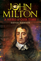 John Milton: A Hero of Our Time 1582434379 Book Cover