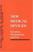 New Medical Devices: Invention, Development, and Use (Series on Technology and Social Priorities) 0309038464 Book Cover