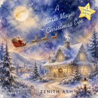 A Little Magic on Christmas Eve (The Little Stories Collection by Zenith Ash) 1971881090 Book Cover