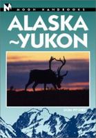 Moon Handbooks: Alaska-Yukon 1566912695 Book Cover
