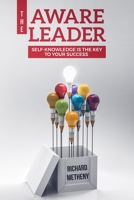 The Aware Leader: Self-Knolwedge Is The Key To Your success 1653118210 Book Cover