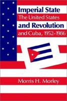 Imperial State and Revolution: The United States and Cuba, 19521986 0521357624 Book Cover