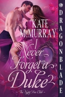 I Never Forget a Duke: A Regency Historical Romance (The Night Fire Club) 1967169853 Book Cover