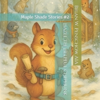 Hazel the Helpful Chipmunk: Maple Shade Stories #2 B0FGV7GCT1 Book Cover