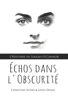 Échos dans l'Obscurité: L'Histoire de Sinead O'Connor B0CF4FMKR6 Book Cover