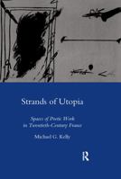 Strands of Utopia: Spaces of Poetic Work in Twentieth Century France 0367603330 Book Cover