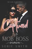 Captured By The Mob Boss (The Dark Deals Series) B0F1JYNVCT Book Cover