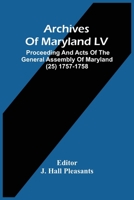 Archives Of Maryland LV; Proceeding And Acts Of The General Assembly Of Maryland (25) 1757-1758 9354482953 Book Cover