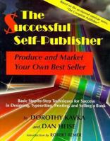 The Successful Self-Publisher: Produce and Market Your Own Best-Seller : Basic Step-By-Step Techniques for Success in Designing, Typesetting, Printing, and Selling a Book 1879260387 Book Cover