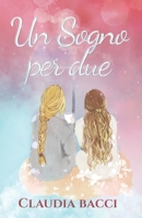 Un sogno per due (Italian Edition) B0CHKZQJCR Book Cover