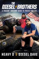 The Diesel Brothers: A Truckin' Awesome Guide to Trucks and Life 1501173154 Book Cover