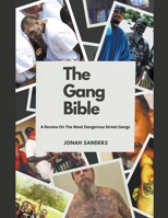 The Gang Bible: A Review On The Most Dangerous Street Gangs B0C6865JD7 Book Cover