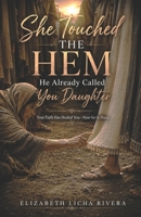 She Touched the Hem: He Already Called You Daughter B0HBHHXRVJ Book Cover
